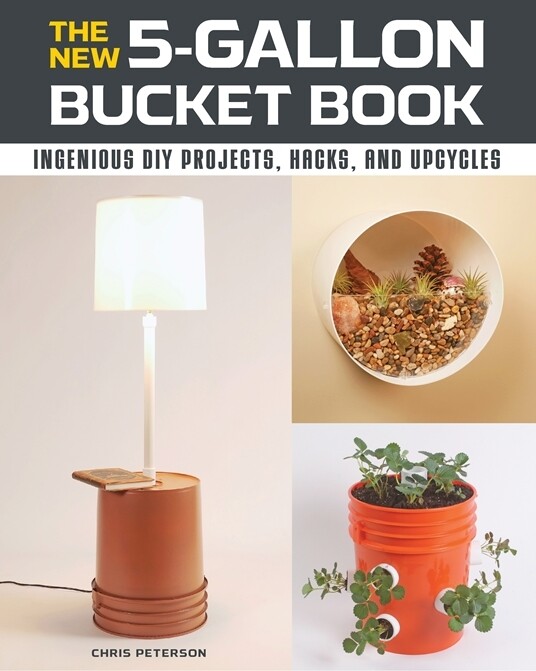 The New 5 Gallon Bucket Book