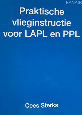lesboek “Praktische Vlieginstructie voor LAPL en PPL” door Cees Sterks – 123 pagina’s met praktijkgerichte uitleg en oefening