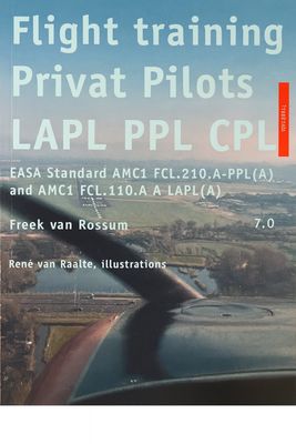 Cover of Flight Training Private Pilots LAPL PPL CPL – Freek van Rossum, pilot training manual (BanAirPilotShop.com)