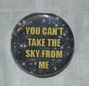 Firefly/Serenity “You Can’t Take the Sky From Me” Button B-006