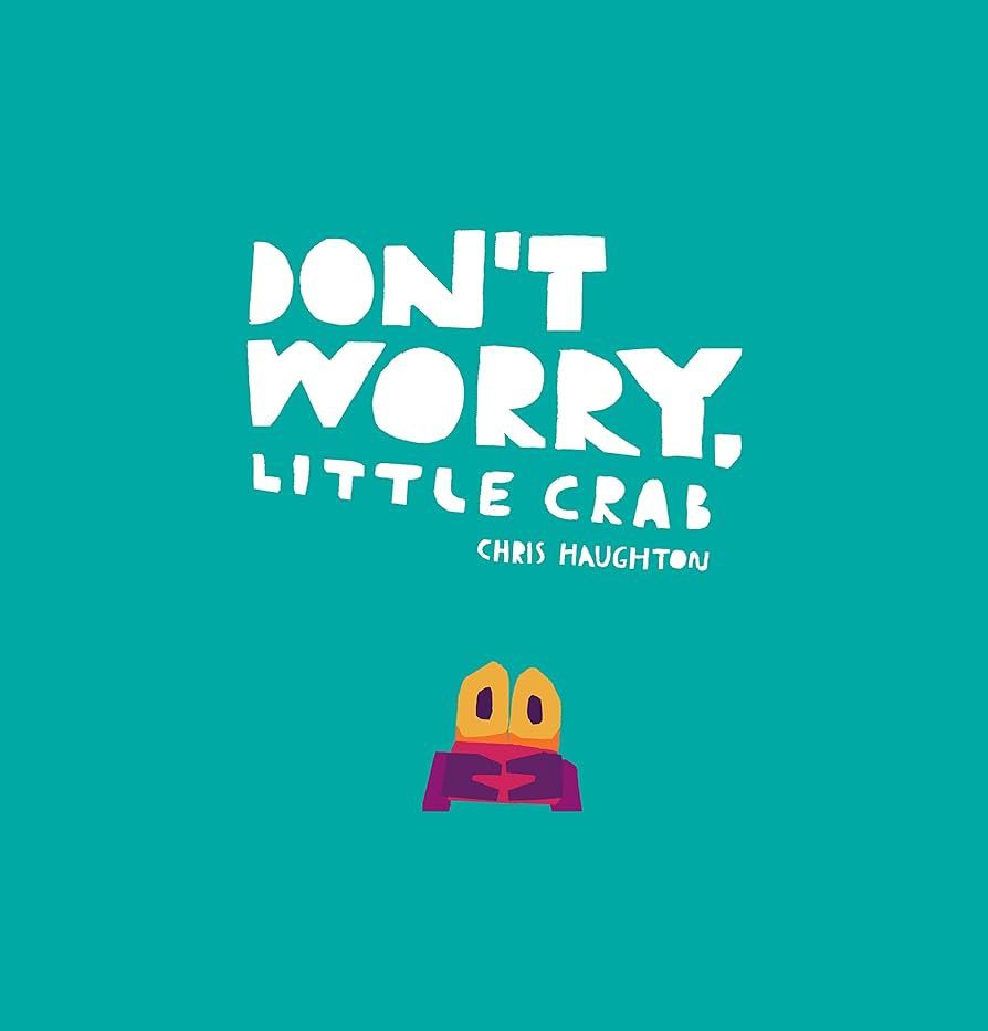 DON'T WORRY, LITTLE CRAB