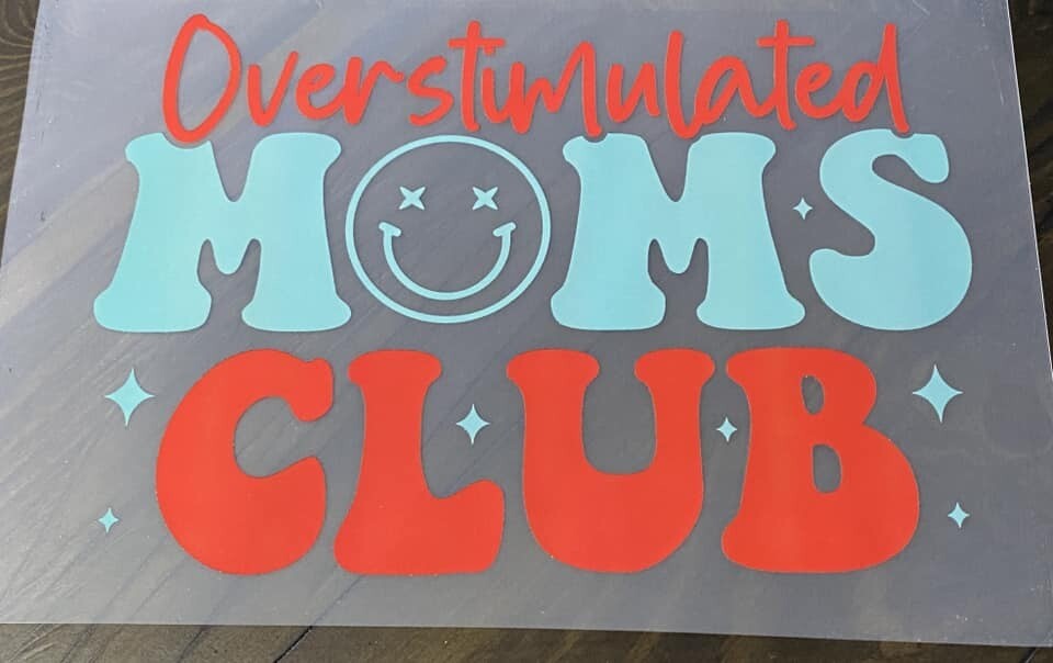 Overstimulated Moms Club - DTF Transfer - 9&quot; x 6.2&quot;