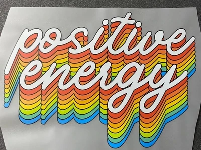 Positive Energy - DTF Transfer - 10&quot; x 7.4&quot;