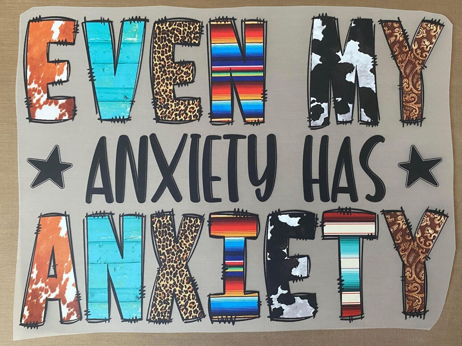 Even My Anxiety Has Anxiety - DTF Transfer - 10&quot; x 7.3&quot;