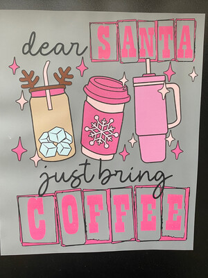 Dear Santa, Bring Coffee - DTF Transfer - 10”