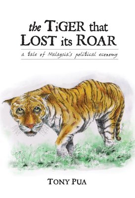 The Tiger That Lost Its Roar: A Tale of Malaysia's Political Economy