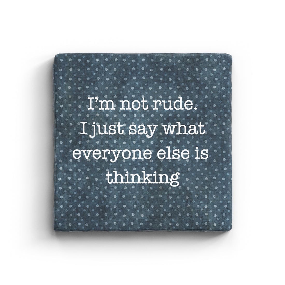 I&#39;m Not Rude - Marble Coaster
