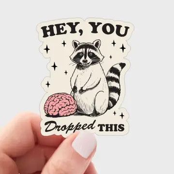 Hey You Dropped This Sticker - raccoon, trash panda,