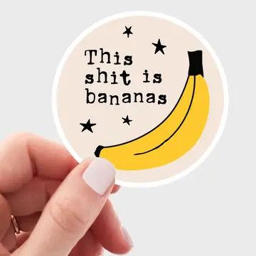 This Shit is Bananas Stickers - fruit, funny, no doubt, cute | Yarnival