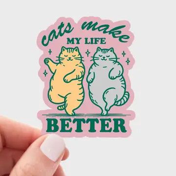 Cats Make My Life Better Sticker - cute, kittens, kitties