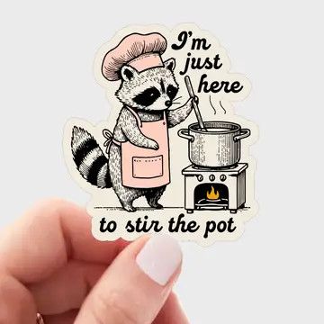 I&#39;m Just Here to Stir the Pot Sticker - raccoon, trash panda | Yarnival