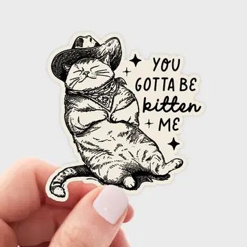 You Gotta Be Kitten Me Sticker - cat, kitty, cowboy, hat