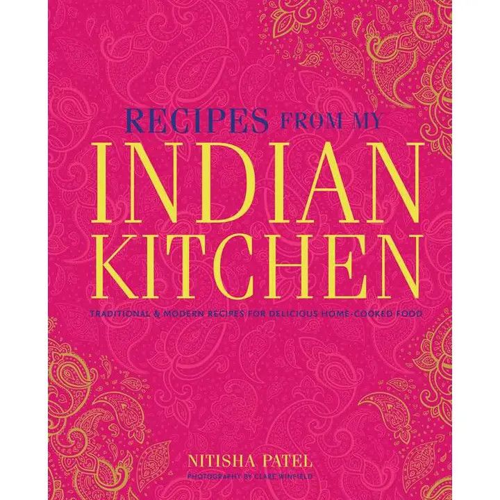 Recipes From My Indian Kitchen by Nitisha Patel