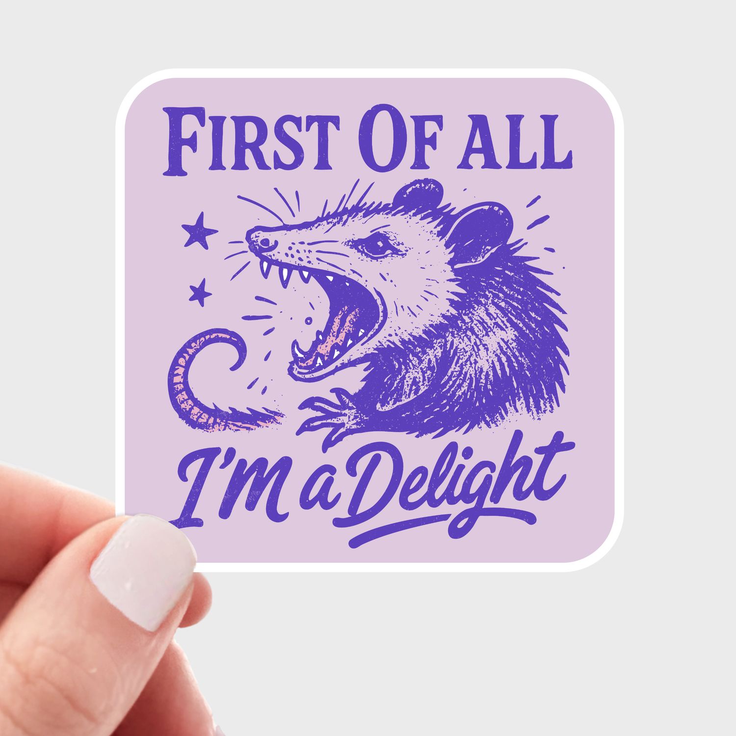 First of All I&#39;m a Delight Sticker - screaming opossum, cute