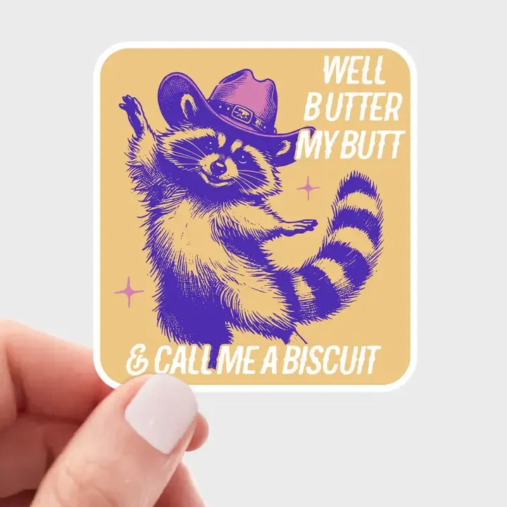 Well Butter My Butt &amp; Call Me a Biscuit Sticker - raccoon