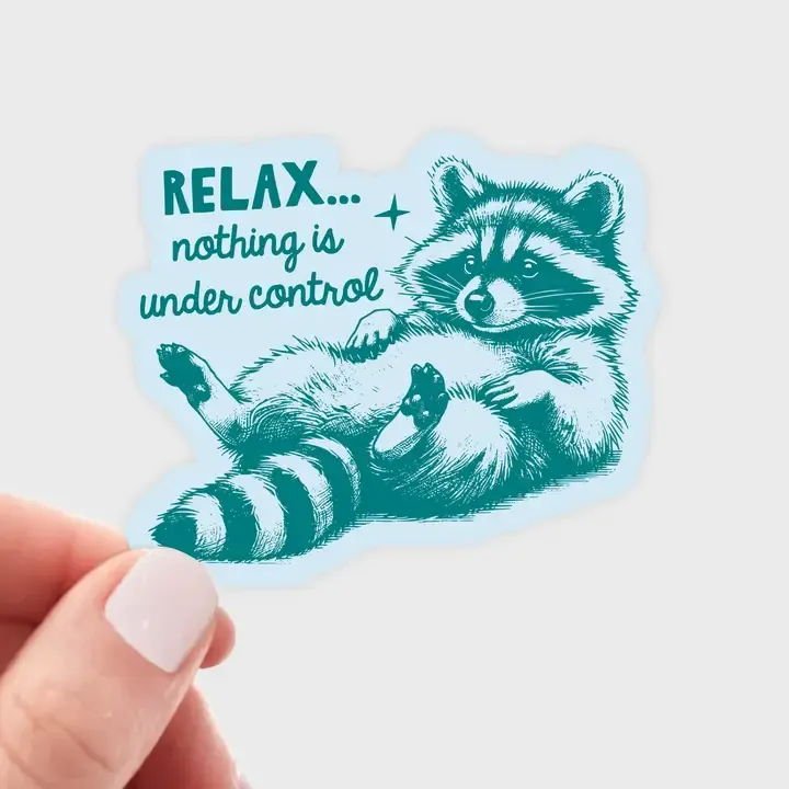 Relax...Nothing is Under Control Sticker - raccoon, funny