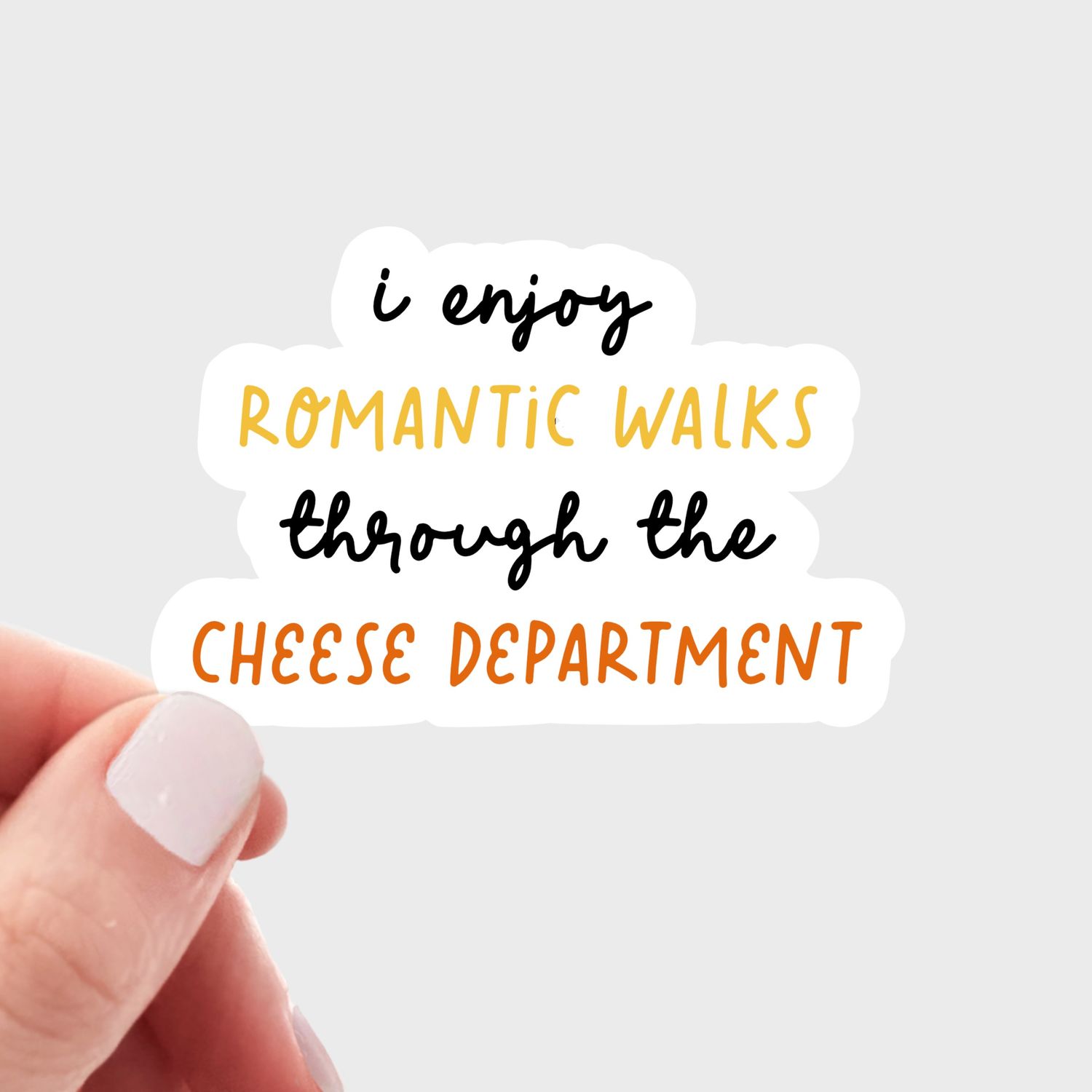 I Enjoy Romantic Walks Through the Cheese Department Sticker
