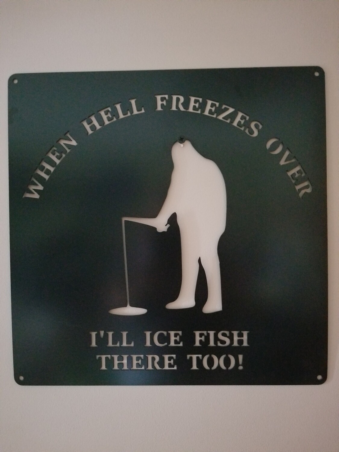 18&quot; x 18&quot; When Hell Freezes Over