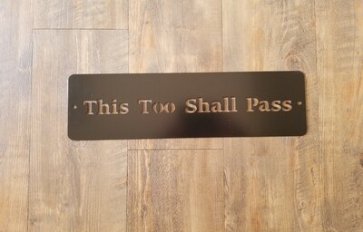 5&quot; x 18&quot;  Slogan -This Too Shall Pass