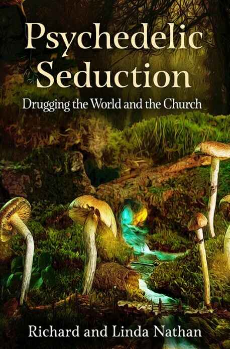 PSYCHEDELIC SEDUCTION: Drugging the World and the Church