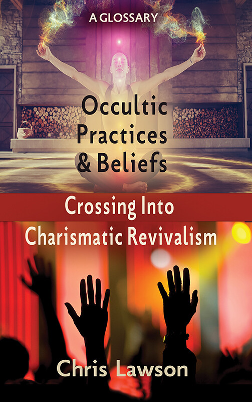 Occultic Practices and Beliefs Crossing Into Charismatic Revivalism