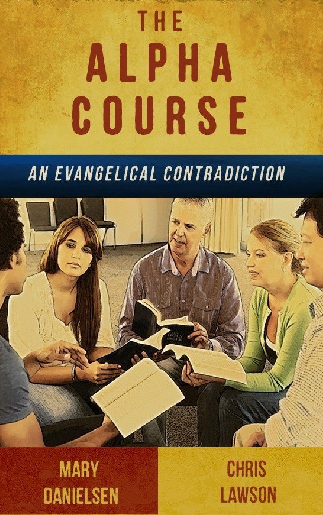 The Alpha Course: An Evangelical Contradiction - BOOKLET