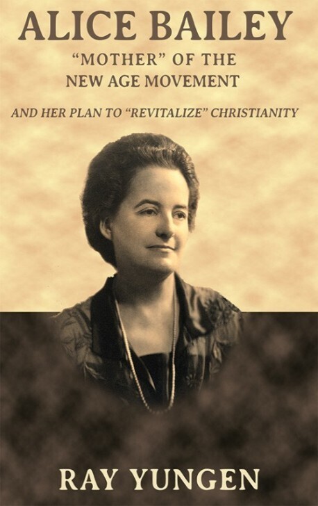 Alice Bailey: Mother of the New Age Movement and Her Plan to "Revitalize" Christianity
