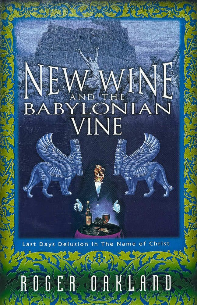 New Wine And The Babylonian Vine: Last Days Delusion in the Name of Christ
