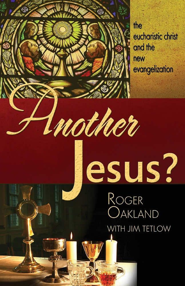 Another Jesus?: The eucharistic christ and the new evangelization