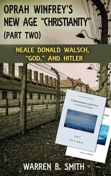 Oprah Winfrey's New Age "Christianity" (Part 2): Neale Donald Walsch, “God,” and Hitler