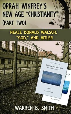 Oprah Winfrey's New Age "Christianity" (Part 2): Neale Donald Walsch, “God,” and Hitler