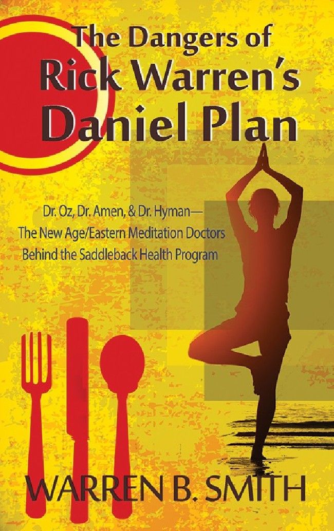 The Dangers of Rick Warren’s Daniel Plan: The New Age/Eastern Meditation Doctors Behind the Saddleback Health