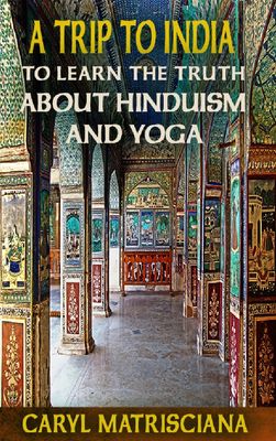 A Trip to India—to Learn the Truth About Hinduism and Yoga