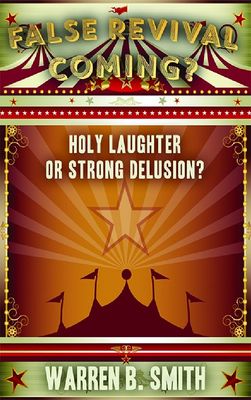 False Revival Coming? - Holy Laughter or Strong Delusion?