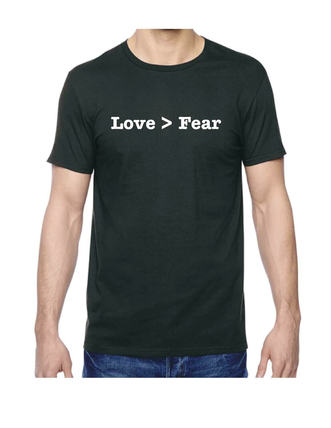 Love is Greater Than Fear T-Shirt