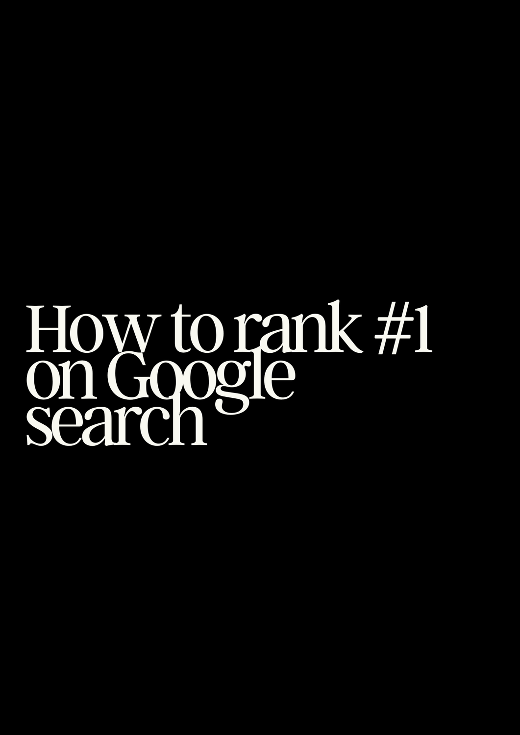 How To Rank #1 On Google Search Guide