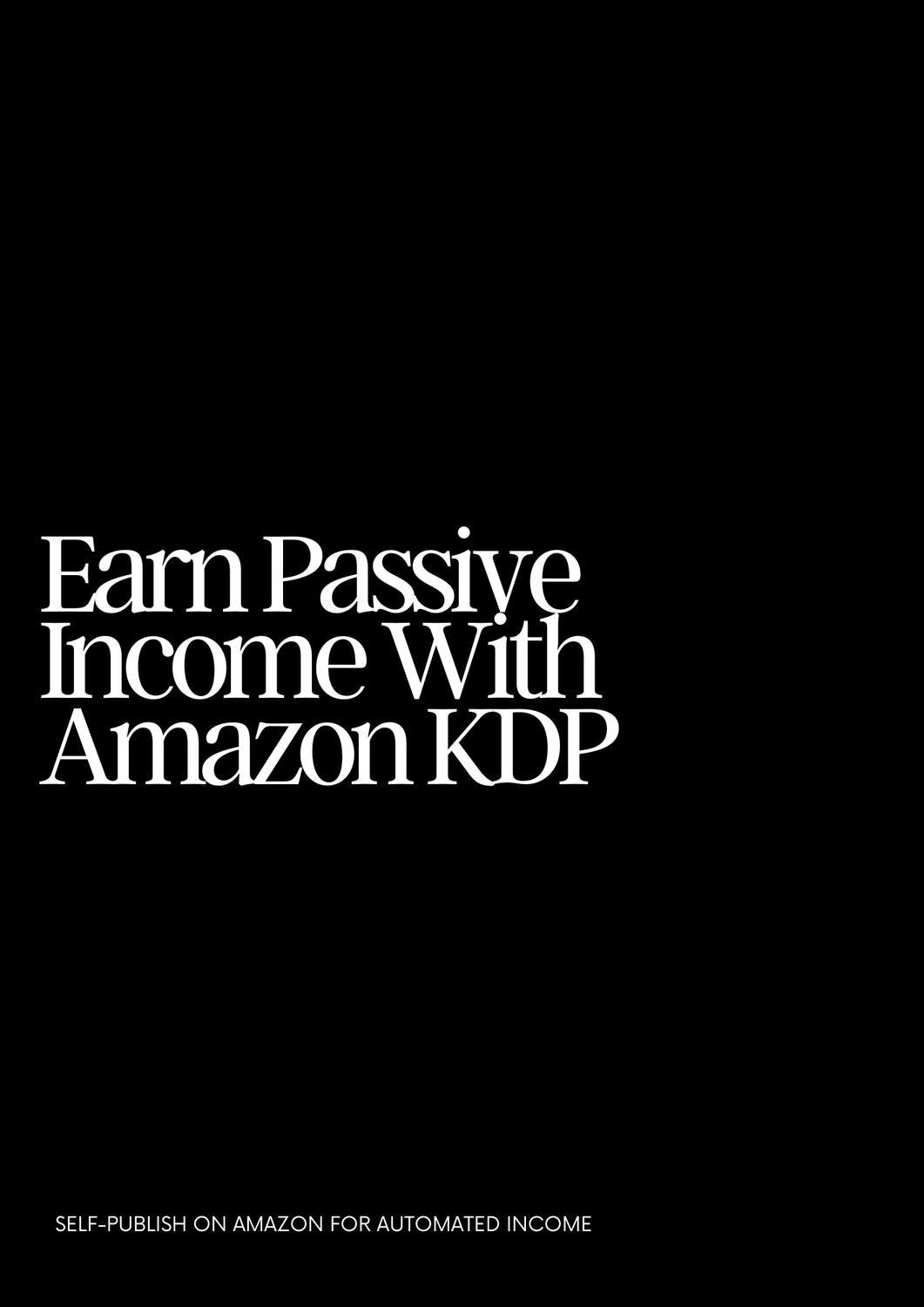 Earn Passive Income With Amazon KDP