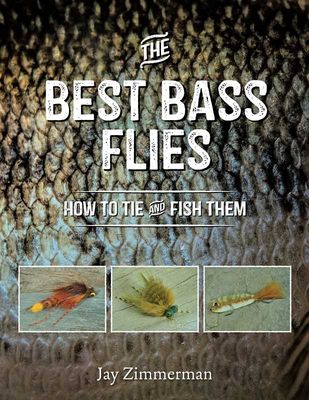 Best Bass Flies: How to Tie and Fish Them by Jay Zimmerman
