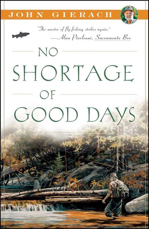 No Shortage of Good Days by John   Gierach