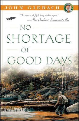 No Shortage of Good Days by John   Gierach