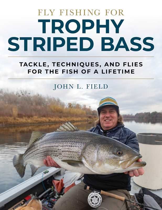 Fly Fishing for Trophy Striped Bass by John L. Field