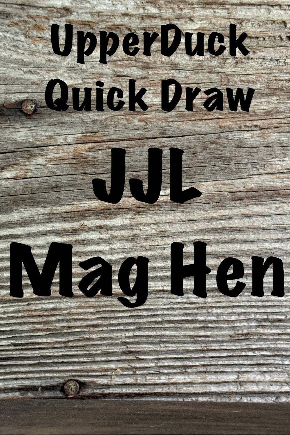 QUICK DRAW JJL MAGNUM HEN