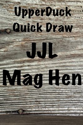 QUICK DRAW JJL MAGNUM HEN