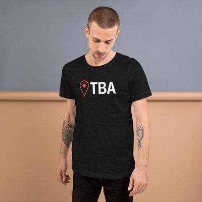 Location TBA- Unisex t-shirt