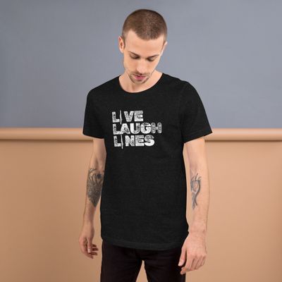 Live, Laugh, Lines- Unisex t-shirt