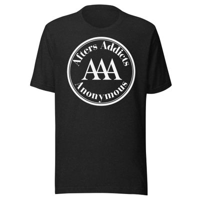 Afters Addicts Anonymous- Unisex t-shirt