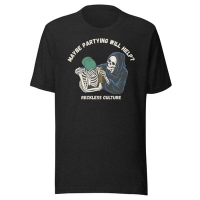 Maybe Partying Will Help? Unisex t-shirt