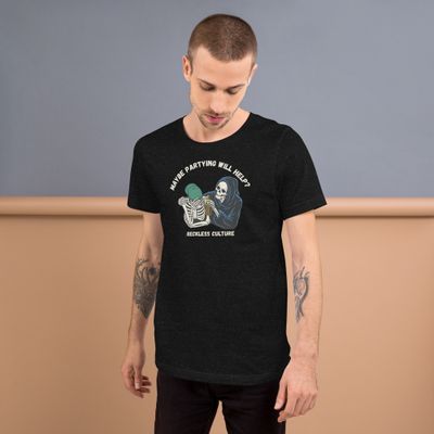 Maybe Partying Will Help? Unisex t-shirt