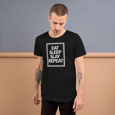 Eat, Sleep, Slay, Repeat- Unisex t-shirt