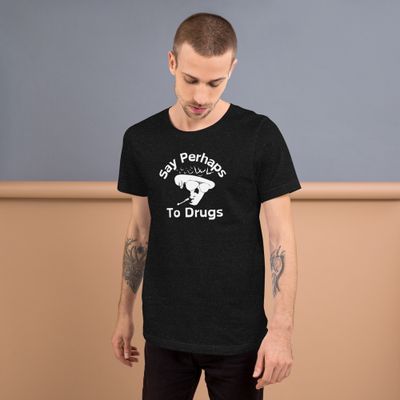 Say Perhaps- Unisex t-shirt